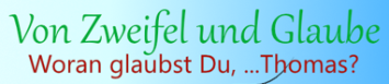 Schrift:Von Zweifel und Glaube. Woran glaubst du...Thomas?