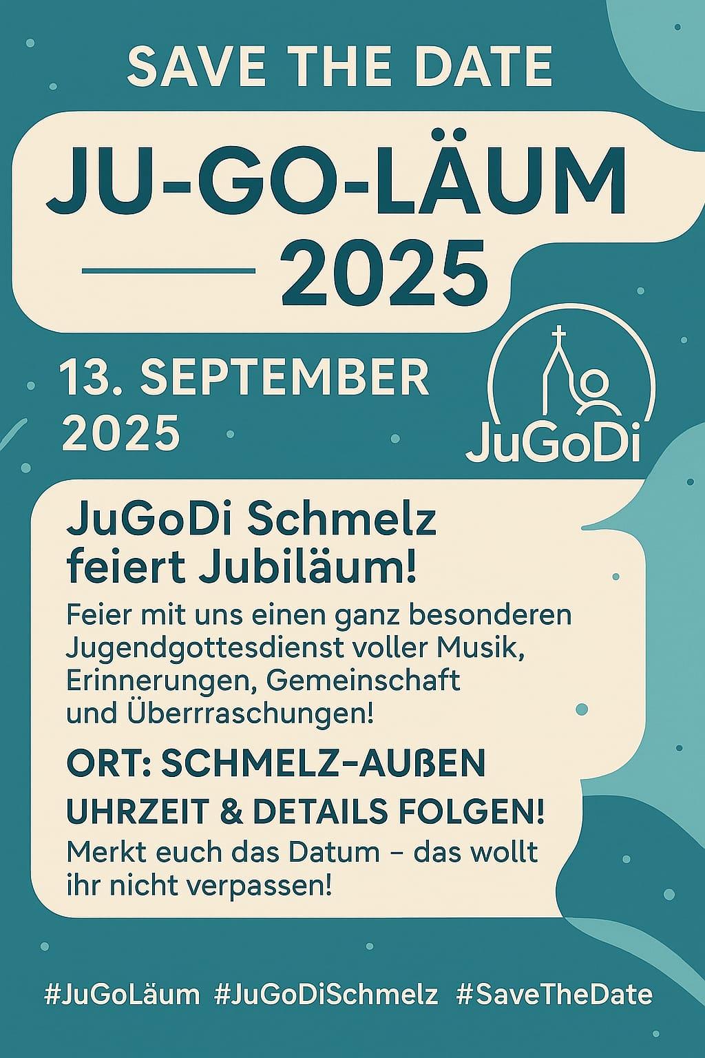 JuGoLäum 2025 - JuGoDi Schmelz feiert Jubiläum!